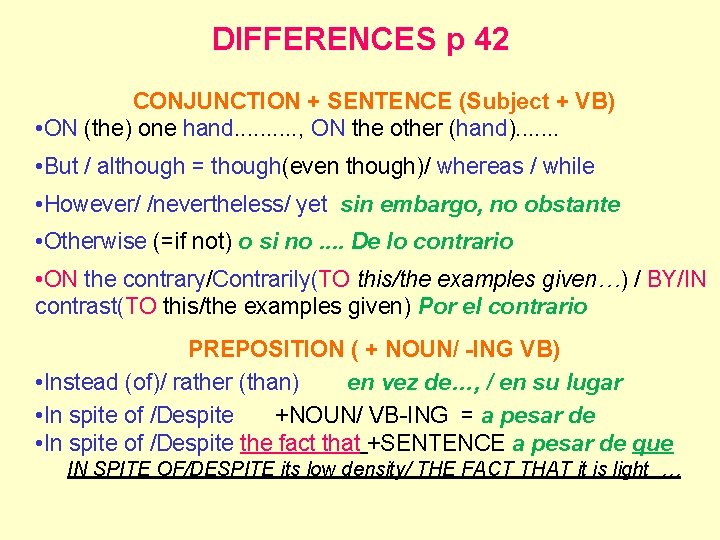 DIFFERENCES p 42 CONJUNCTION + SENTENCE (Subject + VB) • ON (the) one hand.