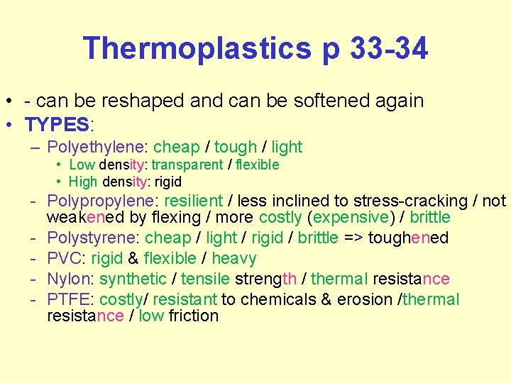 Thermoplastics p 33 -34 • - can be reshaped and can be softened again