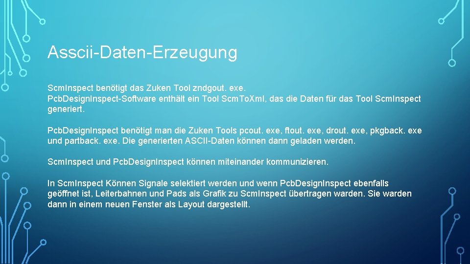 Asscii-Daten-Erzeugung Scm. Inspect benötigt das Zuken Tool zndgout. exe. Pcb. Design. Inspect-Software enthält ein