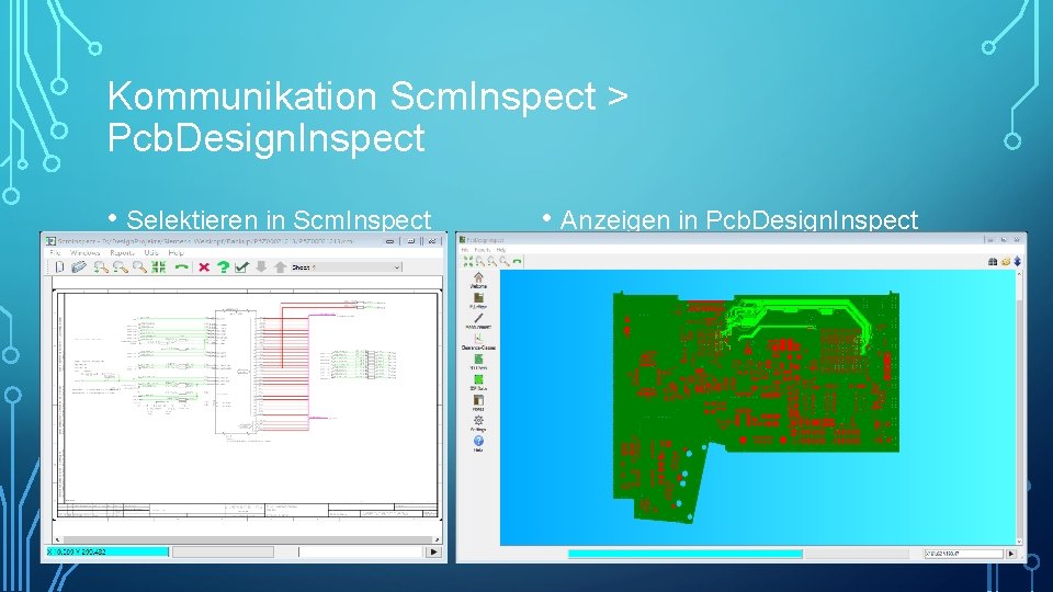 Kommunikation Scm. Inspect > Pcb. Design. Inspect • Selektieren in Scm. Inspect • Anzeigen