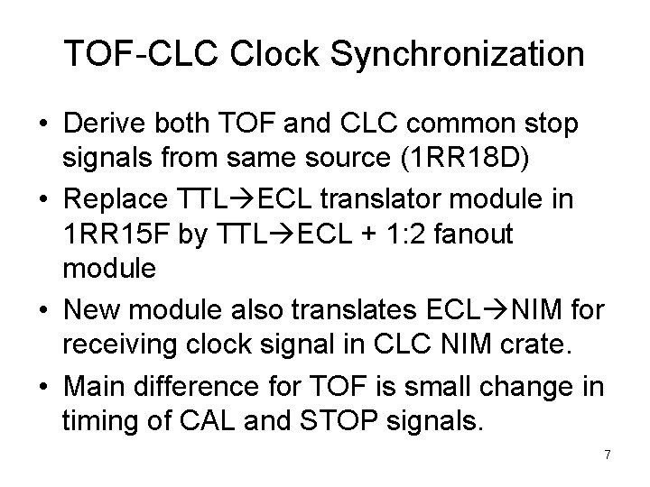 TOF-CLC Clock Synchronization • Derive both TOF and CLC common stop signals from same