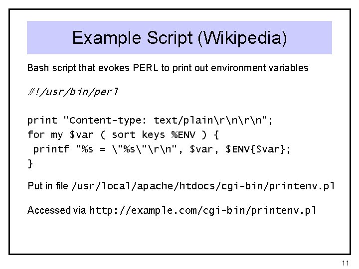 Example Script (Wikipedia) Bash script that evokes PERL to print out environment variables #!/usr/bin/perl