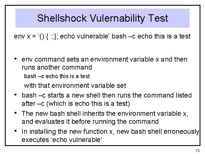 Shellshock Vulernability Test env x = ’() { : ; }; echo vulnerable’ bash