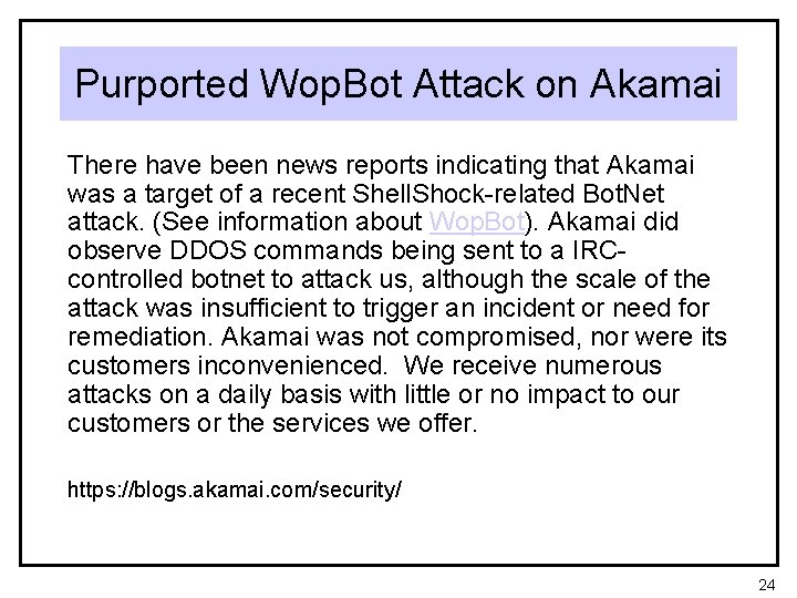 Purported Wop. Bot Attack on Akamai There have been news reports indicating that Akamai