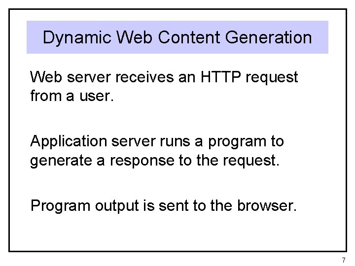 Dynamic Web Content Generation Web server receives an HTTP request from a user. Application