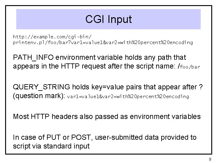 CGI Input http: //example. com/cgi-bin/ printenv. pl/foo/bar? var 1=value 1&var 2=with%20 percent%20 encoding PATH_INFO