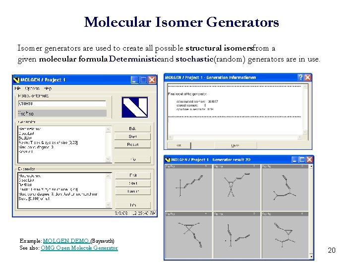 Molecular Isomer Generators Isomer generators are used to create all possible structural isomersfrom a