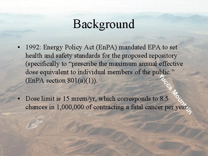 Background • 1992: Energy Policy Act (En. PA) mandated EPA to set health and