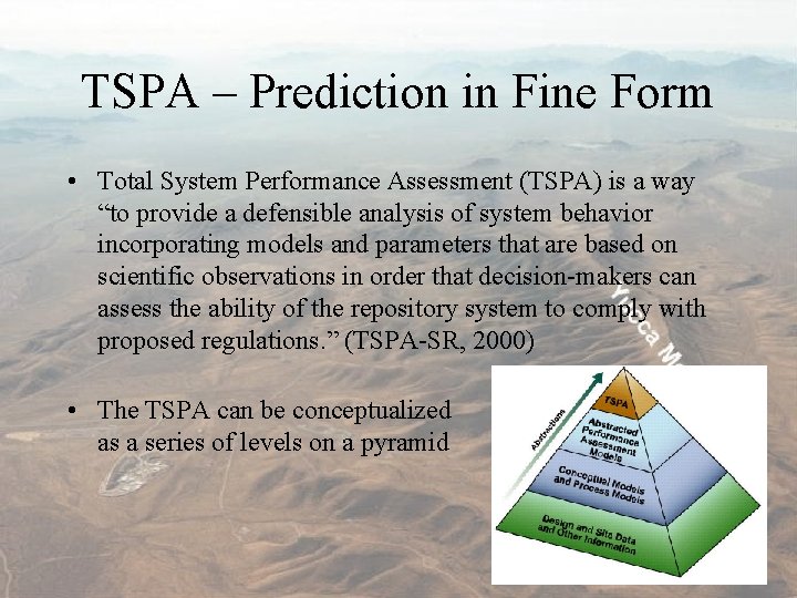 TSPA – Prediction in Fine Form • Total System Performance Assessment (TSPA) is a