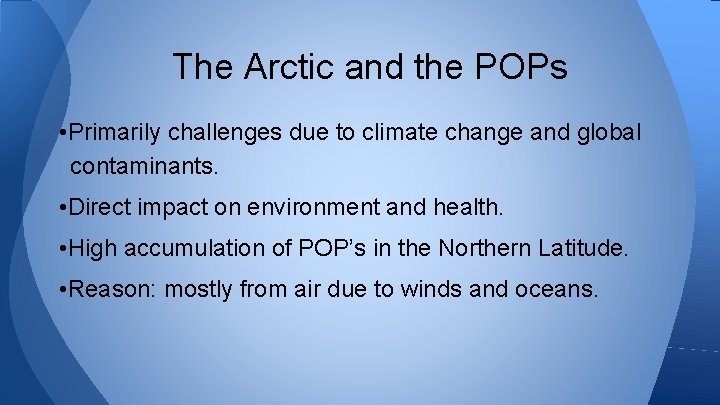 The Arctic and the POPs • Primarily challenges due to climate change and global