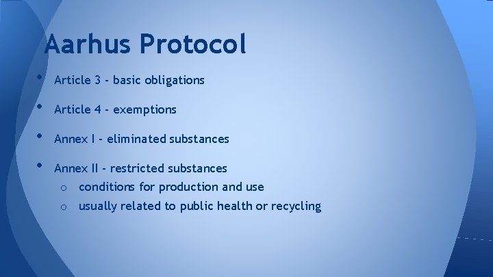 Aarhus Protocol • • Article 3 - basic obligations Article 4 - exemptions Annex