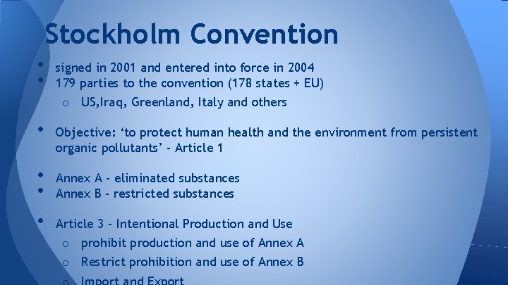 Stockholm Convention • • signed in 2001 and entered into force in 2004 179