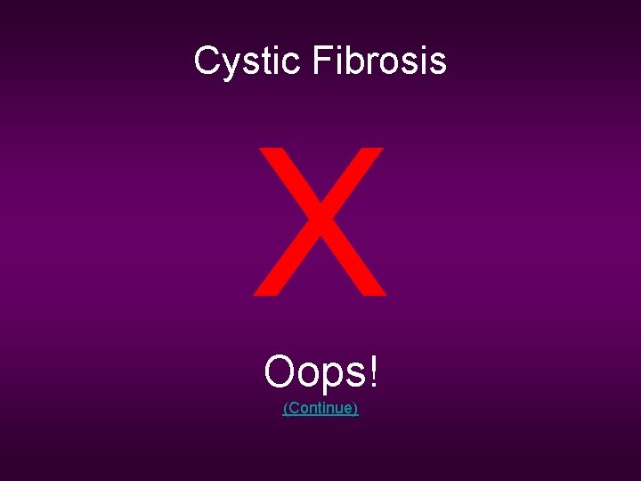 Cystic Fibrosis X Oops! (Continue) 