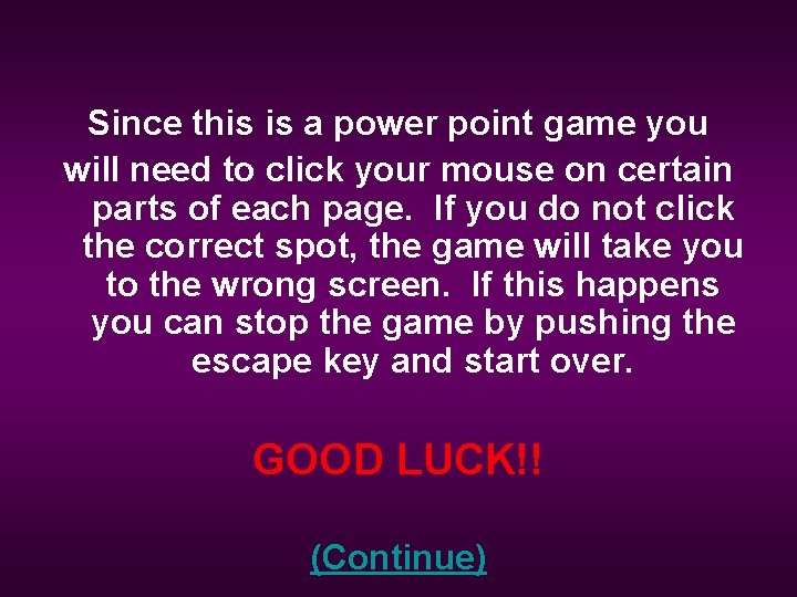 Since this is a power point game you will need to click your mouse
