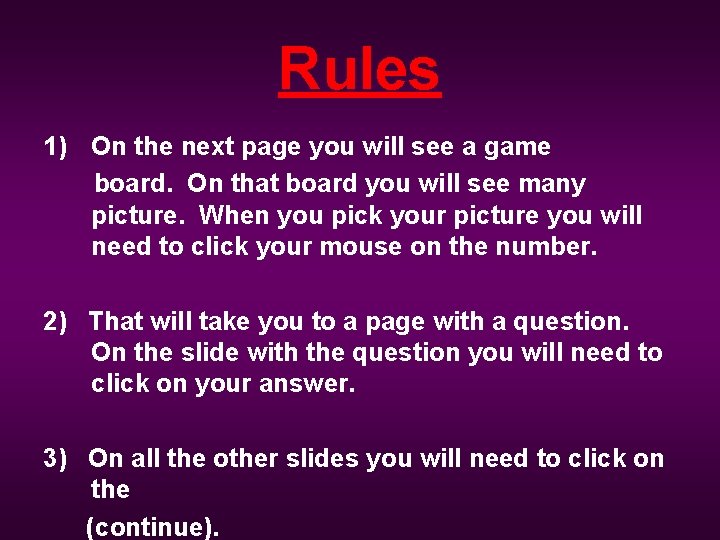 Rules 1) On the next page you will see a game board. On that