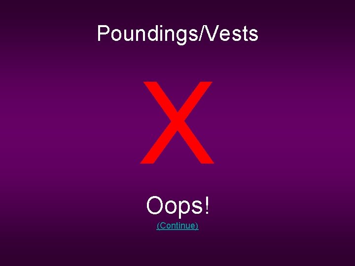 Poundings/Vests X Oops! (Continue) 