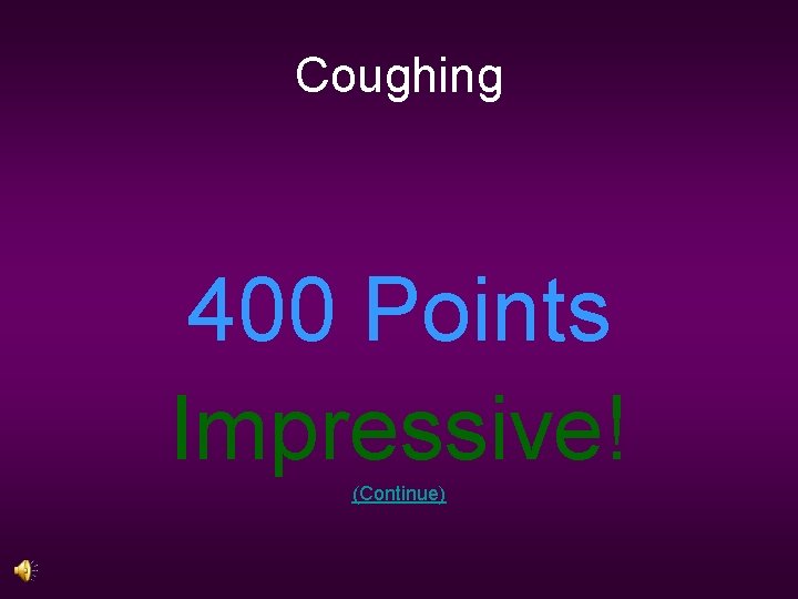 Coughing 400 Points Impressive! (Continue) 
