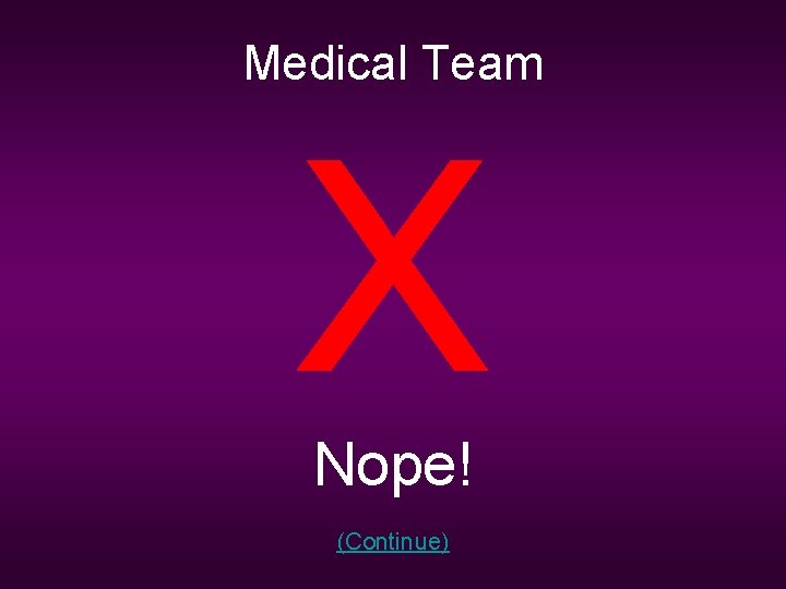 Medical Team X Nope! (Continue) 