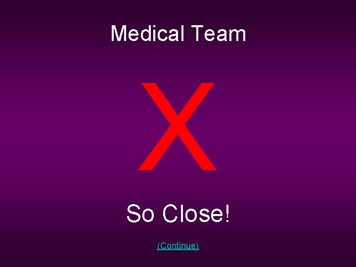 Medical Team X So Close! (Continue) 