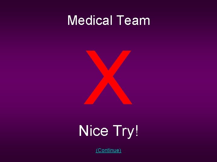 Medical Team X Nice Try! (Continue) 