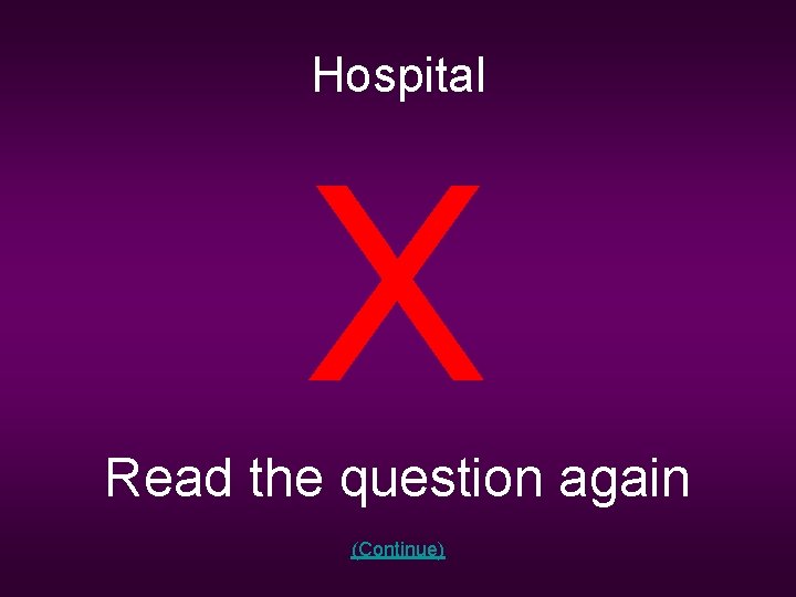 Hospital X Read the question again (Continue) 