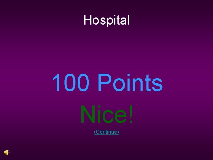 Hospital 100 Points Nice! (Continue) 