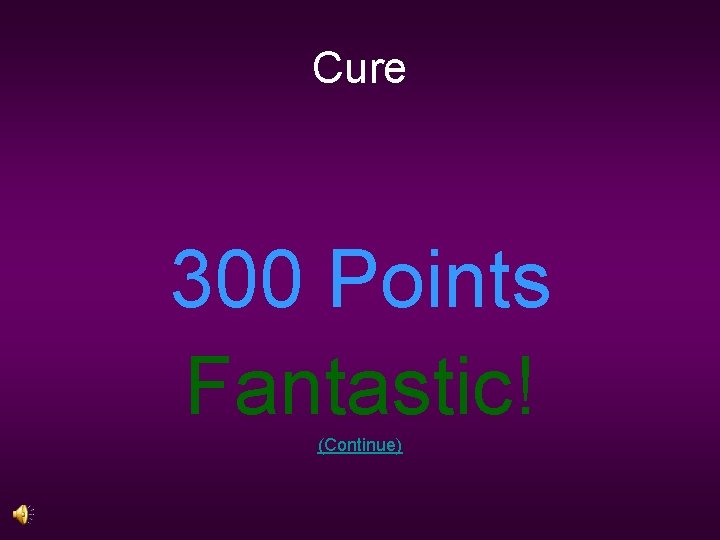 Cure 300 Points Fantastic! (Continue) 