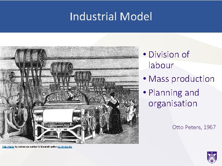 Industrial Model • Division of labour • Mass production • Planning and organisation Otto