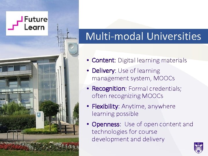 Multi-modal Universities • Content: Digital learning materials • Delivery: Use of learning management system,