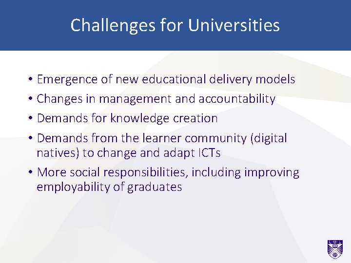 Challenges for Universities • Emergence of new educational delivery models • Changes in management
