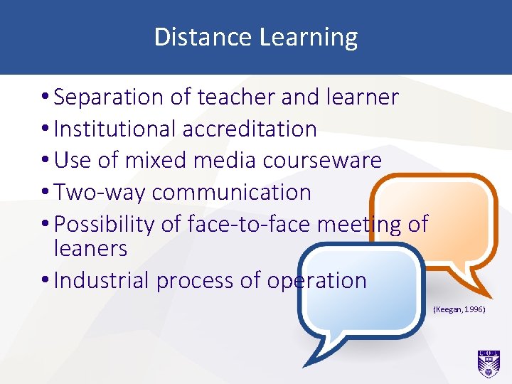 Distance Learning • Separation of teacher and learner • Institutional accreditation • Use of