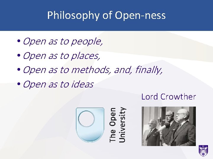 Philosophy of Open-ness • Open as to people, • Open as to places, •