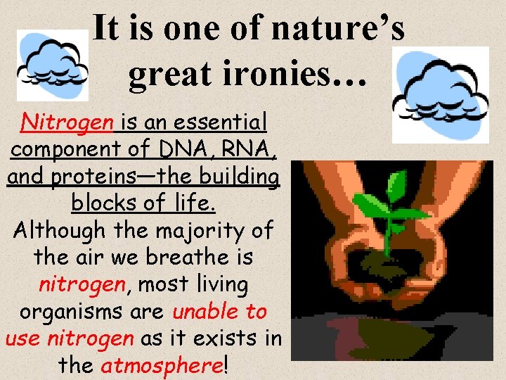 It is one of nature’s great ironies… Nitrogen is an essential component of DNA,