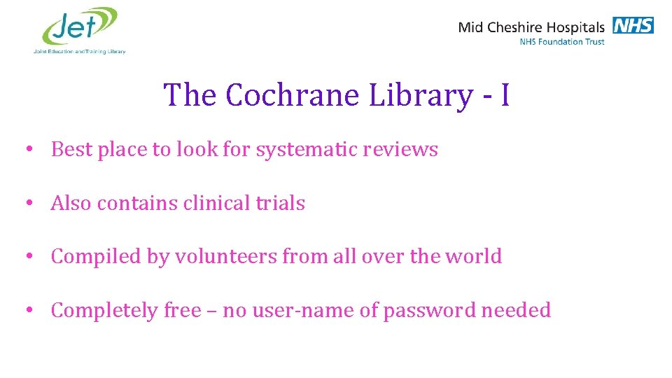 The Cochrane Library - I • Best place to look for systematic reviews •