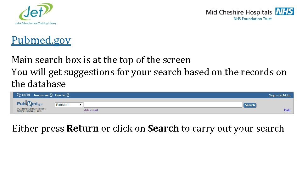 Pubmed. gov Main search box is at the top of the screen You will