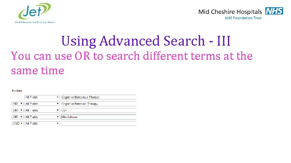 Using Advanced Search - III You can use OR to search different terms at