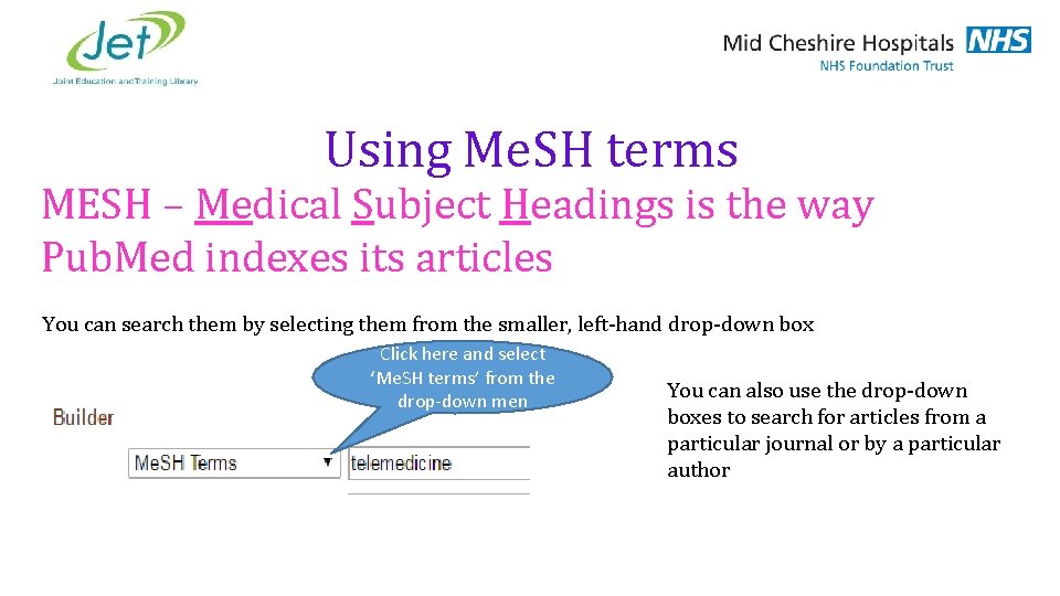 Using Me. SH terms MESH – Medical Subject Headings is the way Pub. Med