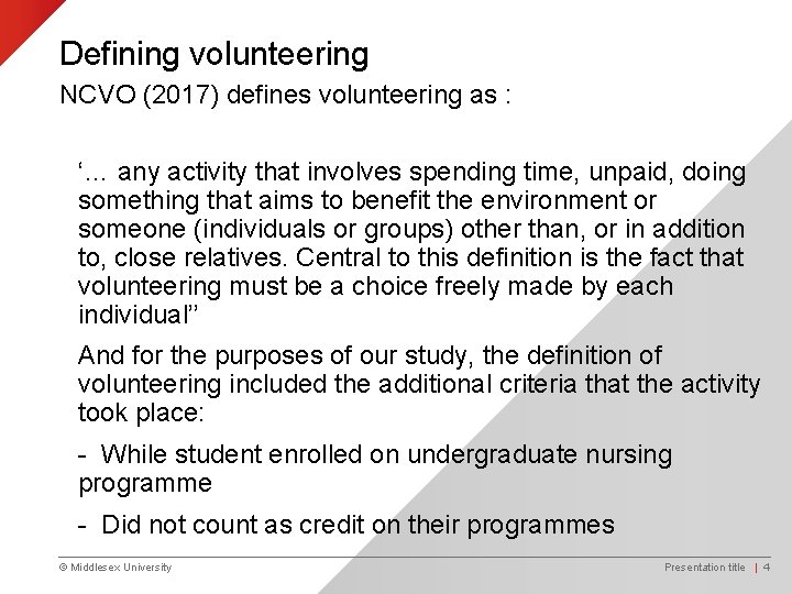 Defining volunteering NCVO (2017) defines volunteering as : ‘… any activity that involves spending