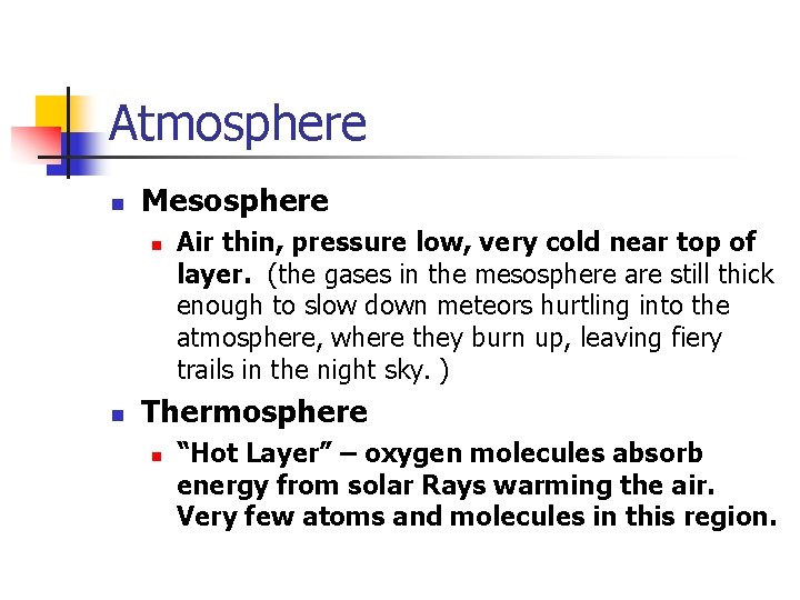 Atmosphere n Mesosphere n n Air thin, pressure low, very cold near top of