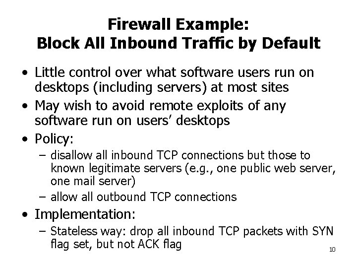 Firewall Example: Block All Inbound Traffic by Default • Little control over what software