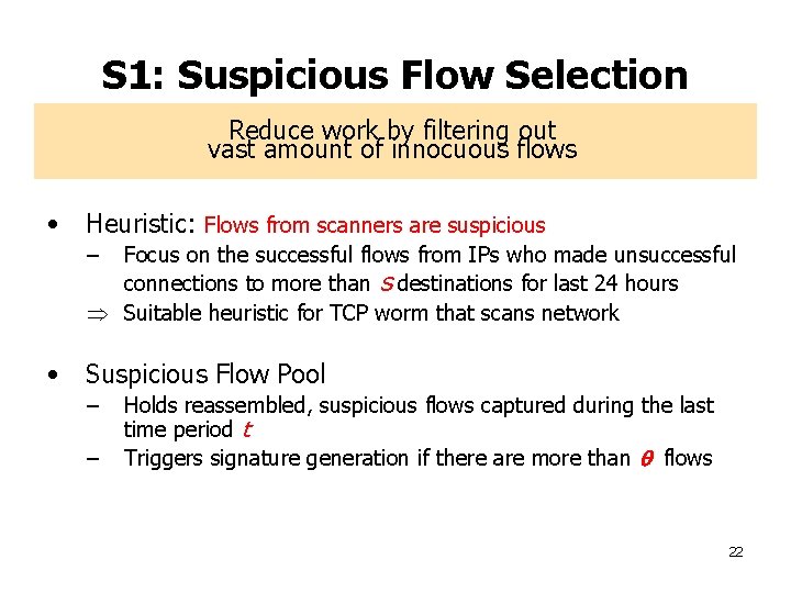 S 1: Suspicious Flow Selection Reduce work by filtering out vast amount of innocuous
