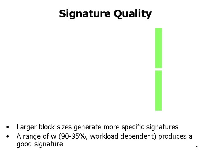 Signature Quality • Larger block sizes generate more specific signatures • A range of