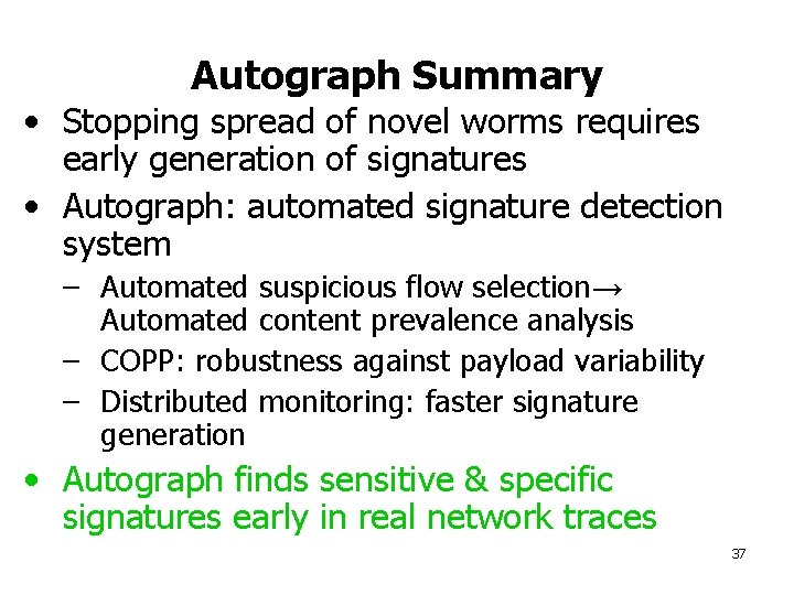 Autograph Summary • Stopping spread of novel worms requires early generation of signatures •