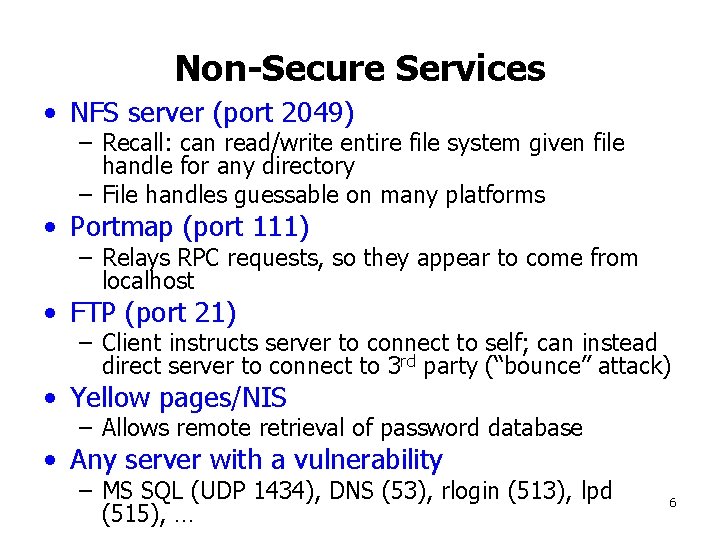 Non-Secure Services • NFS server (port 2049) – Recall: can read/write entire file system