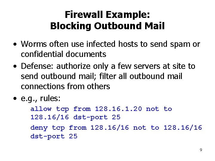 Firewall Example: Blocking Outbound Mail • Worms often use infected hosts to send spam