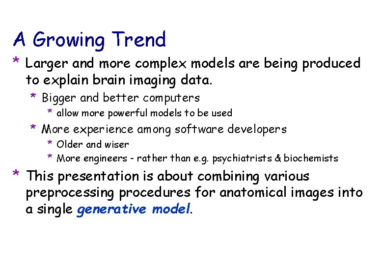 A Growing Trend * Larger and more complex models are being produced to explain