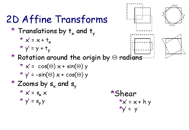 2 D Affine Transforms * Translations by tx and ty * x’ = x