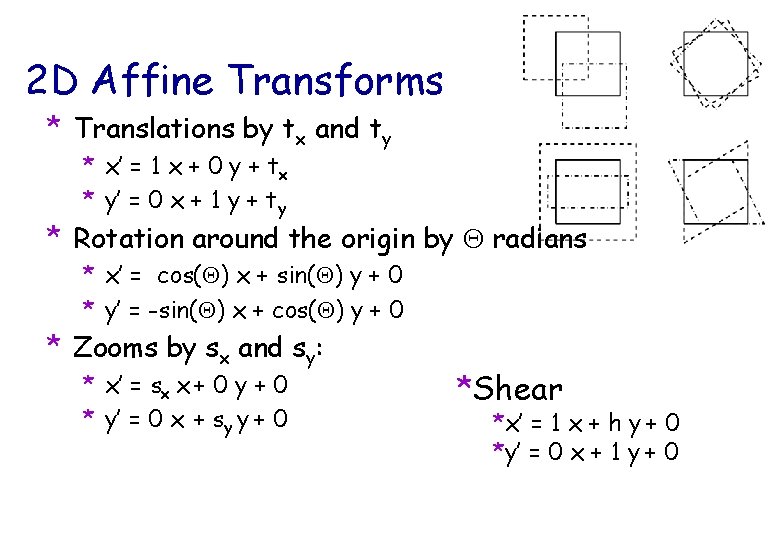 2 D Affine Transforms * Translations by tx and ty * x’ = 1