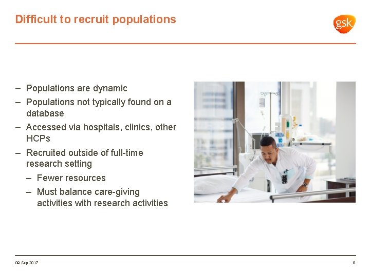 Difficult to recruit populations – Populations are dynamic – Populations not typically found on