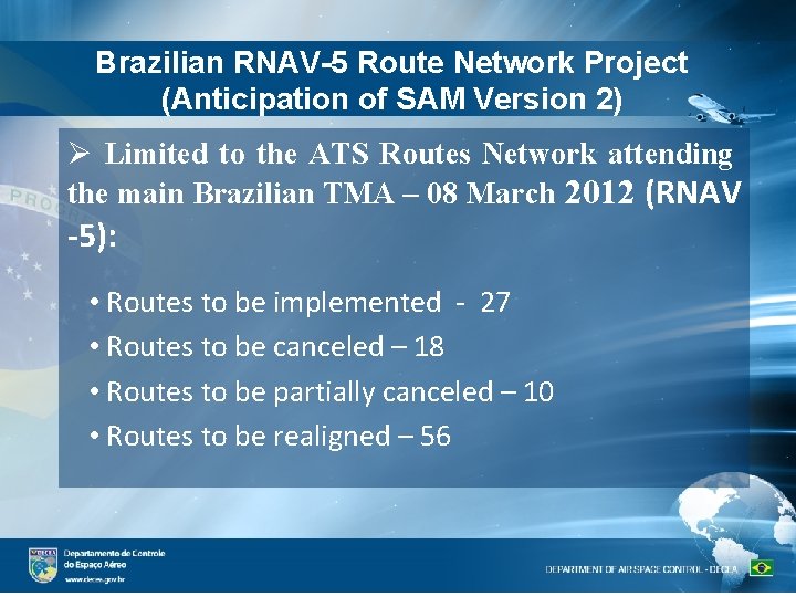 Brazilian RNAV-5 Route Network Project (Anticipation of SAM Version 2) Limited to the ATS